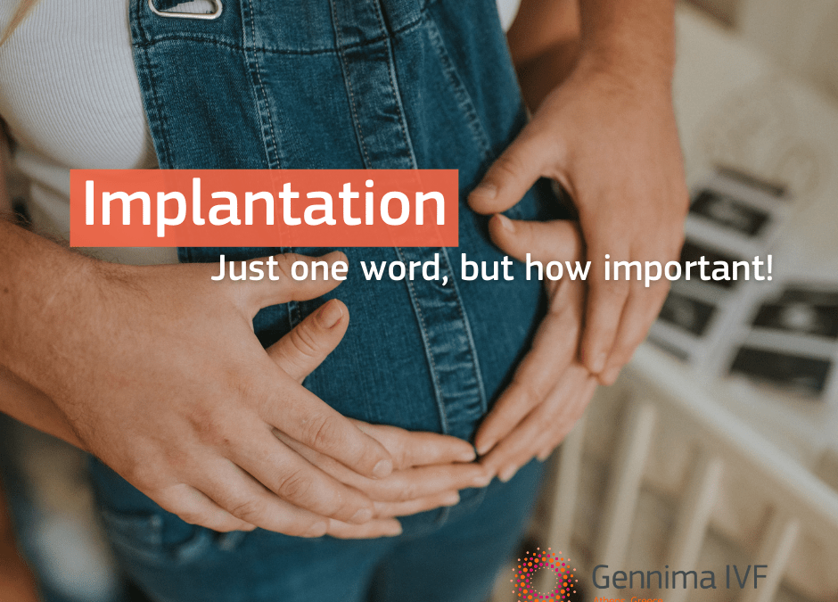 Implantation: Just one word, but how important!